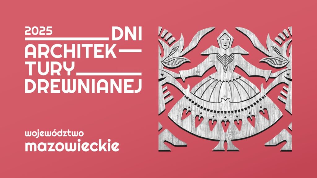 Dni Architektury Drewnianej na Mazowszu 2025